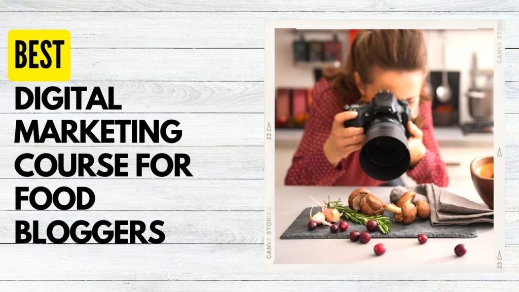 Best Digital Marketing Course For Food Bloggers