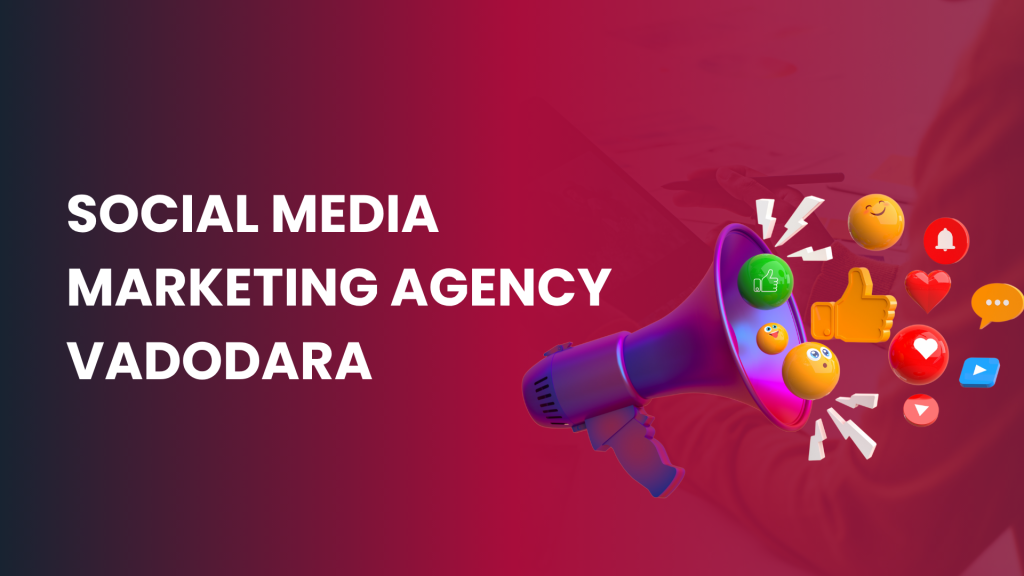 Social media marketing agency Vadodara