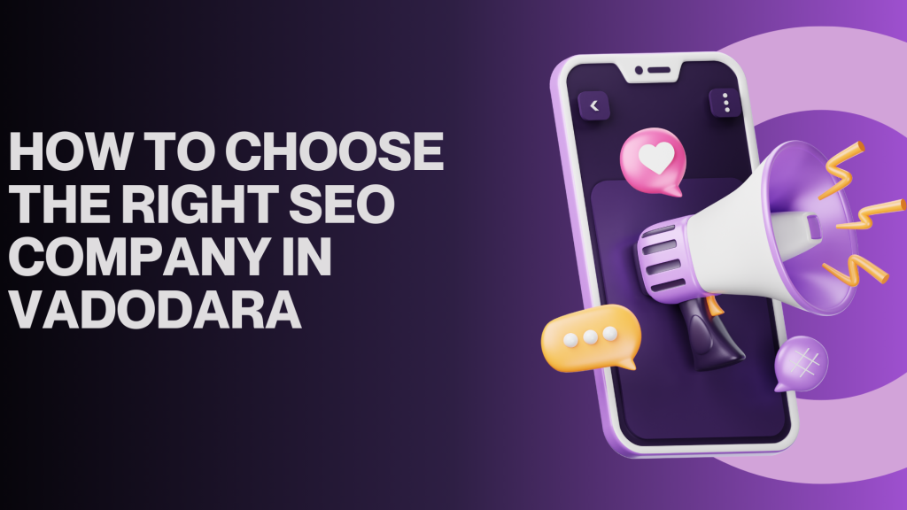 How to Choose the Right SEO Company in Vadodara