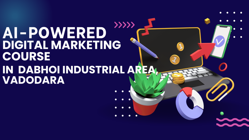 Digital Marketing Course in Dabhoi Industrial Area