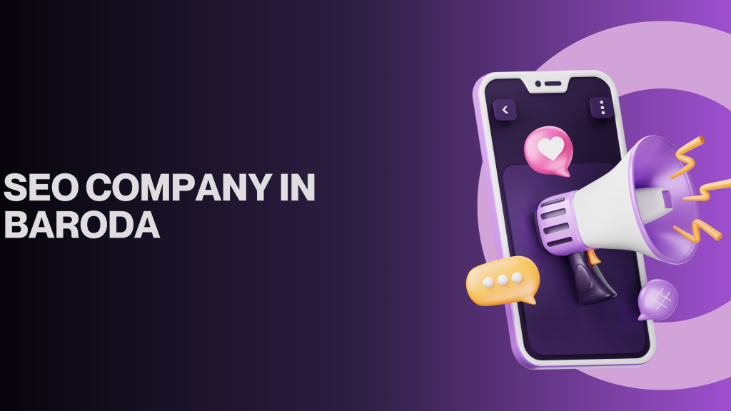 SEO Company in Baroda: How Local Businesses Can Rank Higher on Google